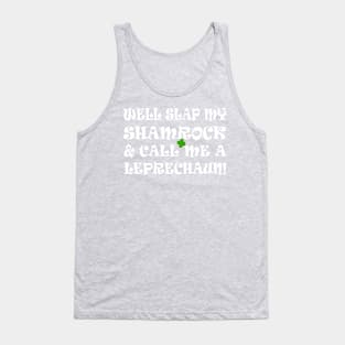 funny Irish saying slap my shamrock call me a leprechaun Tank Top